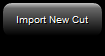 1. Import New Cut Button