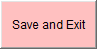 6. Save and Exit Button