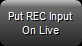 8. Put REC Input 
On Live